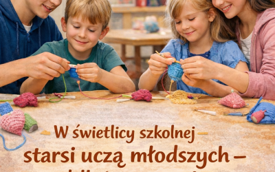 „Starszy brat, starsza siostra” – uczymy się od siebie nawzajem